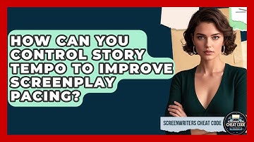 How Can You Control Story Tempo To Improve Screenplay Pacing? - Screenwriter
