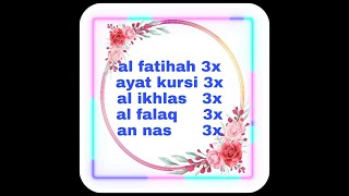 Al-fatihah,Ayat kursi,Al-ikhlas,Al-falaq,dan an-nas ulang 3x.pelindung diri \u0026 pengantar tidur