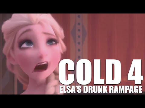 [YTP] Cold 4: Elsa's Drunk Rampage