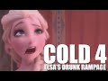 [YTP] Cold 4: Elsa's Drunk Rampage