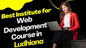 Best Institute for Web Development Course in Ludhiana | Web Development Training