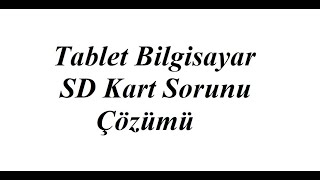 Tablet Bilgisayar SD Kart Sorunu Çözümü