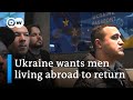 Ukraine wants militaryage men living abroad to return home as russia steps up attacks  dw news