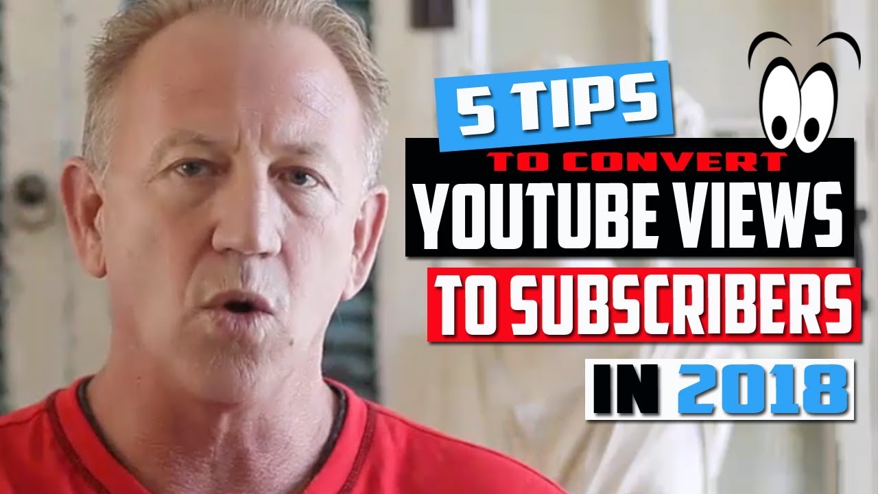 5 Tips To Convert YouTube Views To Subscribers 2018 - YouTube