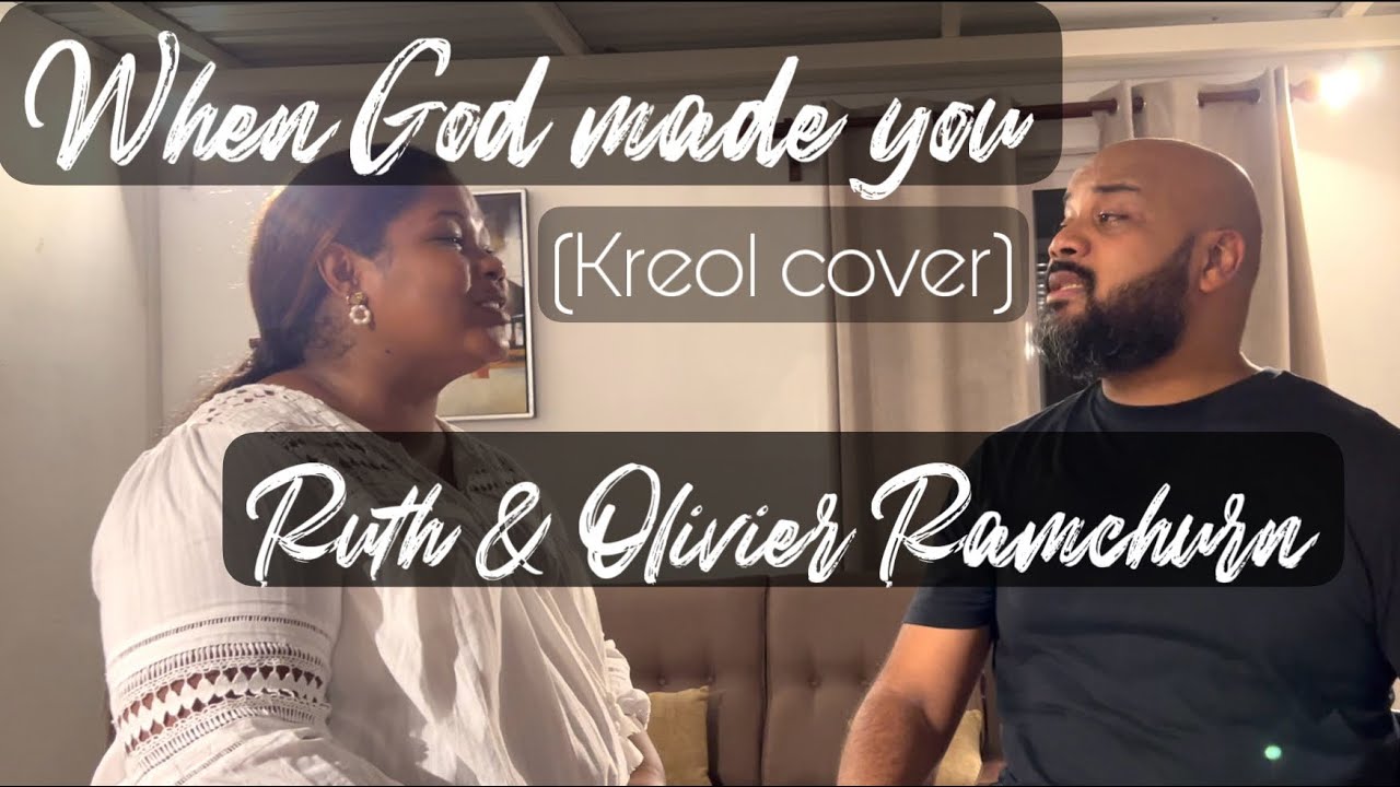When God made you (Kreol Cover) - ‘Kan li’nn kre tw’a by Ruth & Olivier Ramchurn