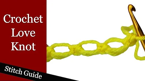 Master the Art of Crochet Love Knot with this Stitch Guide