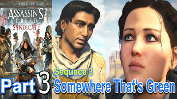Assassins Creed Syndicate Part 3 Sequence 3 Somewhere Thats Green Walkthrough Gameplay Single Player