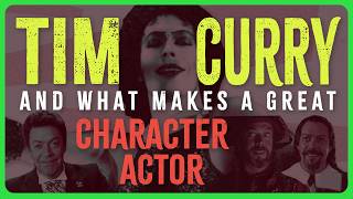 Tim Curry and What Makes a Great Character Actor