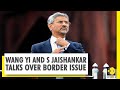 EAM Jaishankar discusses border conflict with Chinese Foreign Minister Wang Yi