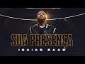 SUA PRESENÇA (Clipe Oficial) | Isaias Saad