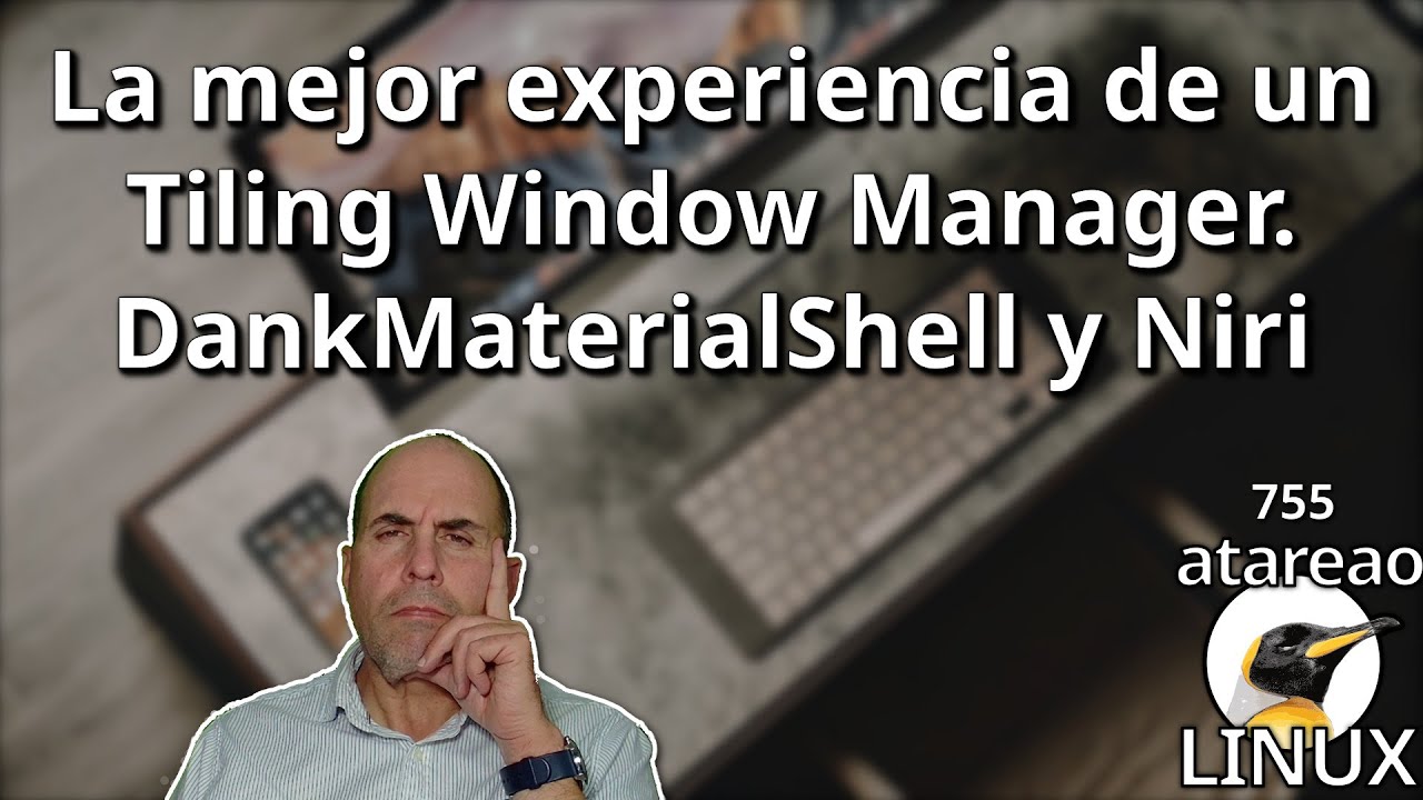 755 - ¡Deja de perder el tiempo! El escritorio Linux definitivo (Niri + DMS)