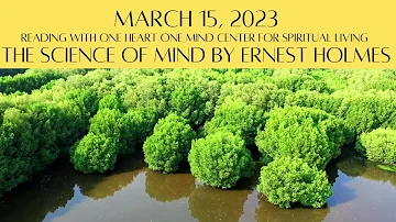 March 15, 2023 The Science of Mind by Ernest Holmes