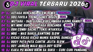 DJ TIKTOK TERBARU 2026-🎵DJ ASTAGA BERCANDA SLOW🎵DJ SOU FAVELA TREND DANCE BRAZIL FULL ALBUM