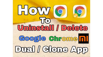 How to Uninstall / Delete / Remove Google Chrome Clone / Dual App in Redmi or Mi Mobile Phones 2021
