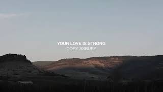 Cory Asbury, Your Love Is Strong (Tradução)