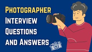 Photographer Interview Questions and Answers
