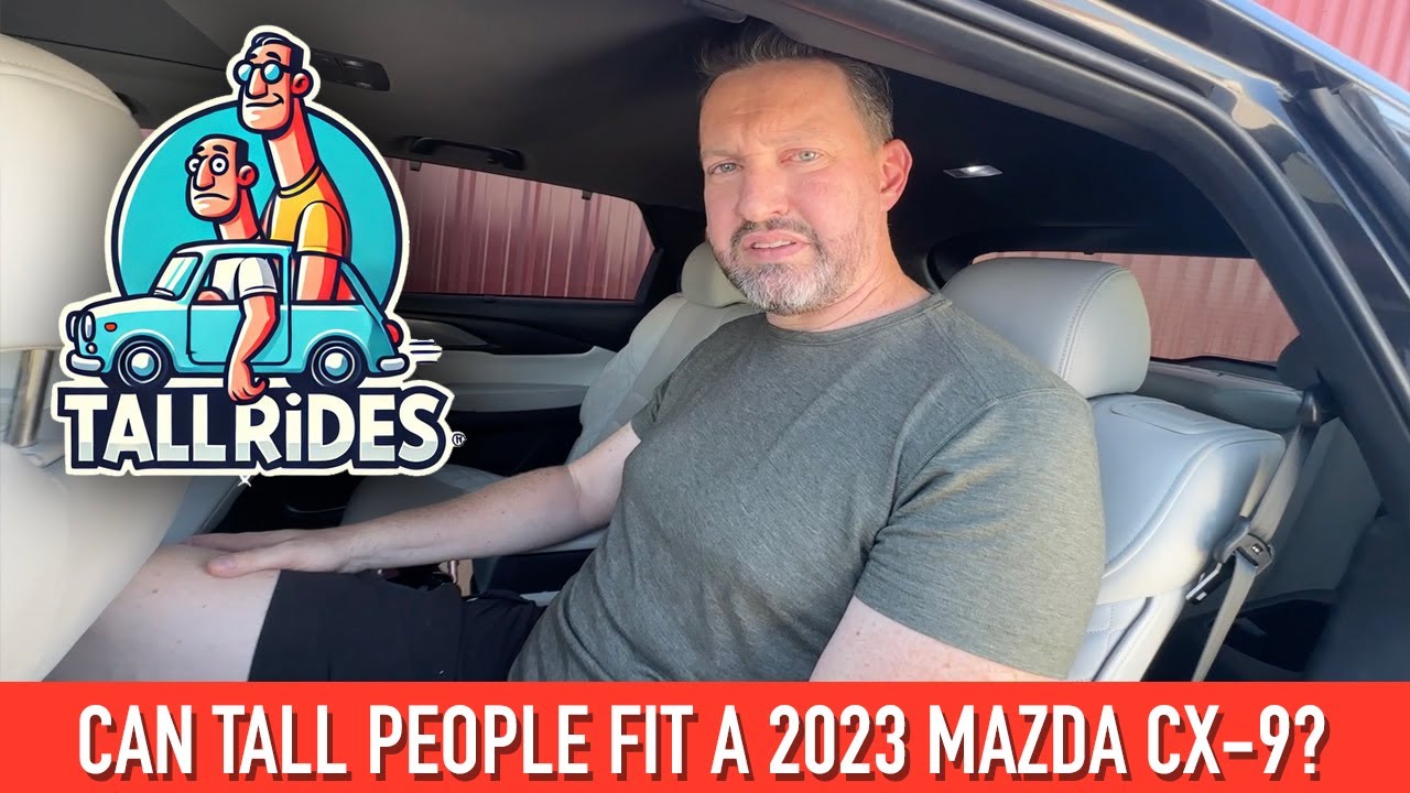 How does a tall person fit in a 2023 Mazda CX-9??