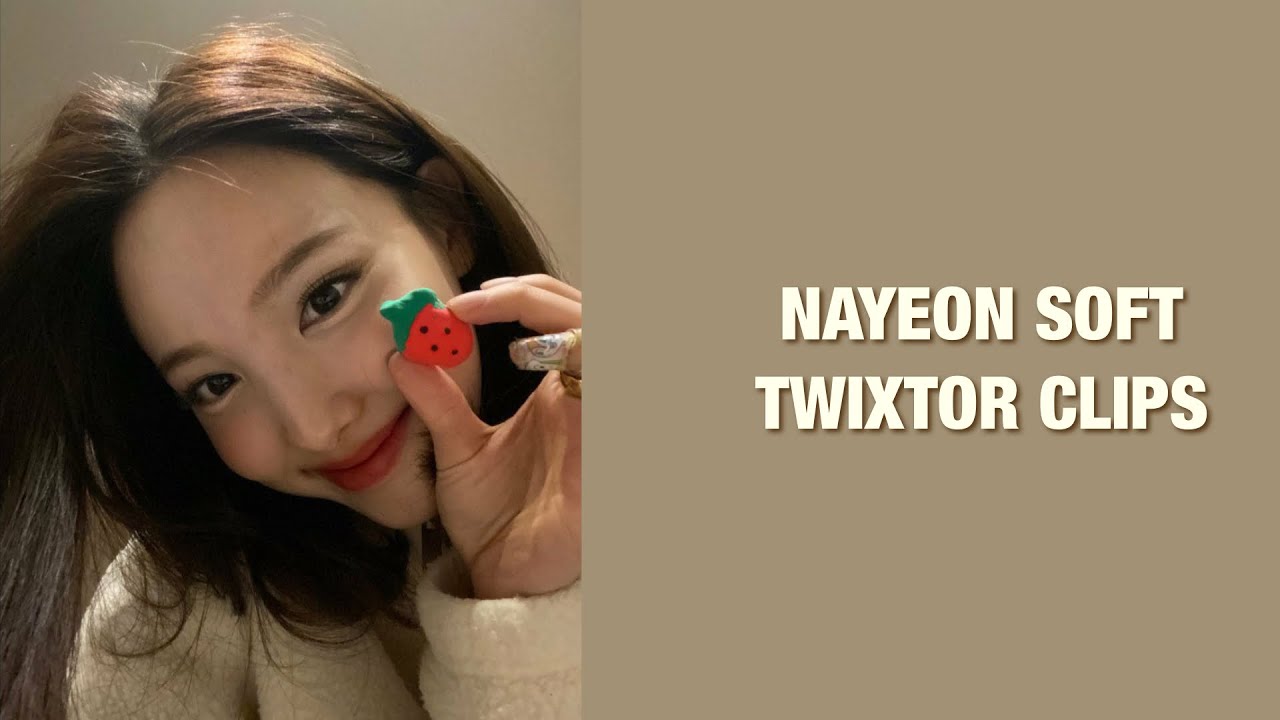 NAYEON SOFT TWIXTOR CLIPS + LINK MEGA