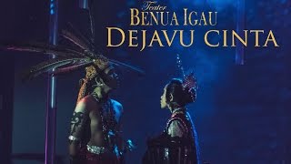 Dejavu Cinta (OST Teater Benua Igau)