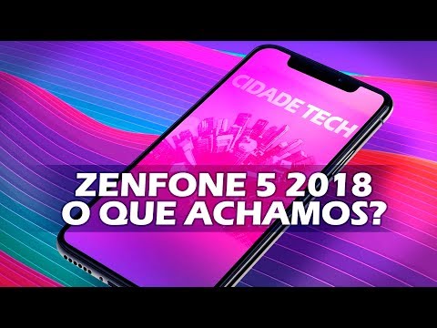 ZENFONE 5 2018 - O QUE ACHAMOS DAS NOVIDADES?