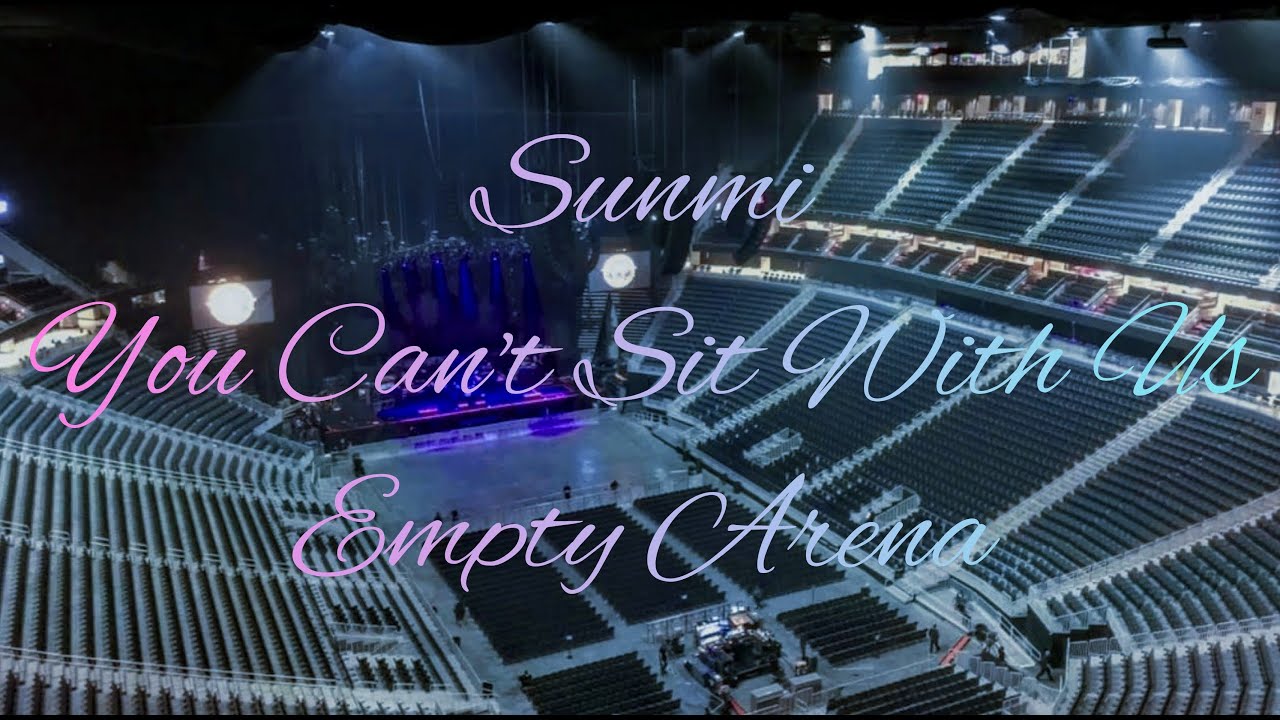 SUNMI - You can't sit with us | Empty Arena Effect