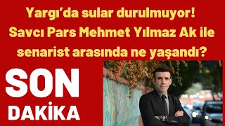 Yargıda Sular Durulmuyor Savcı Pars Mehmet Yılmaz Ak Ile Senarist Arasında Ne Yaşandı?