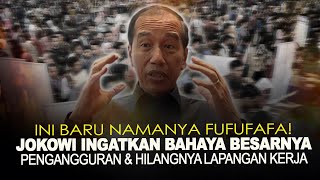 INI BARU NAMANYA FUFUFAFA! JOKOWI INGATKAN BAHAYA BESARNYA PENGANGGURAN & HILANGNYA LAPANGAN KERJA