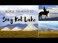 Kyrgyzstan Travel: Horse Trekking and Yurt Stay adventure to Song Köl