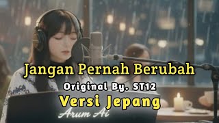 Download Lagu ST12 - Jangan Pernah Berubah | 日本語バージョン#st12 #janganpernahberubah #cover #versijepang MP3
