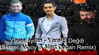 Yasin Aydın - Yare El Değdi (Mert Doğan & Samet Aksoy Remix) Resimi