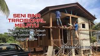 SENI BINA TRADISIONAL MELAYU | Tinjauan Pembinaan Sebuah Rumah Tradisional Di Durian Tunggal, Melaka