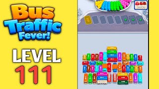 Bus Traffic Fever Level 111 Walkthrough Solution
