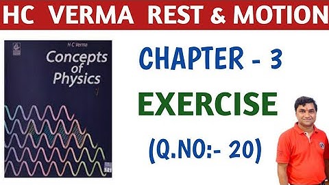HC VERMA CHAPTER 3 REST AND MOTION EXERCISE QUESTION 20 SOLUTION I PHYSICS FOR CLASS 11/IIT/NEET