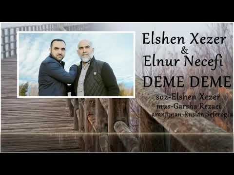 Elshen Xezer-Elnur Necefi Demə Demə.Yeni mahni 2018.