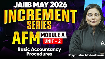 JAIIB May 2026 | JAIIB AFM Module A Unit 2: Basic Accountancy Procedures | AFM by Priyanshu Ma