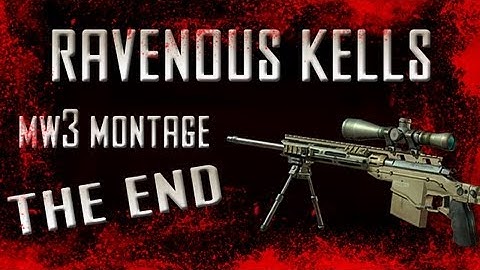 MW3 Montage- The End- RAVENOUS KELLS