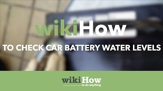 How to Check Car Battery Water Levels