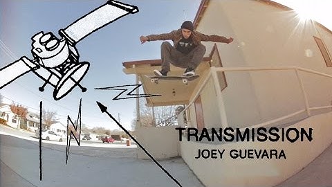 Transmission: Joey Guevara - TransWorld SKATEboarding