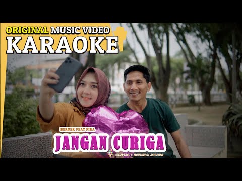 Karaoke - Jangan Curiga (Bergek Ft. Fira) [Minus One] Tanpa Vocal Official MV
