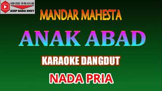 ANAK ABAD KARAOKE DANGDUT NADA PRIA