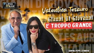 Valentina Tesauro Ft Gianni Di Giovanni - E Troppo Grande Video Ufficiale 2024