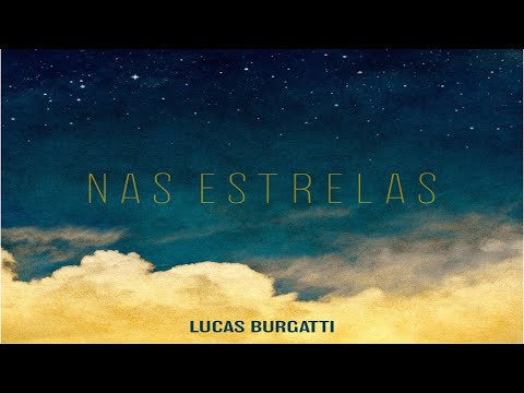 NAS ESTRELAS - LUCAS BURGATTI