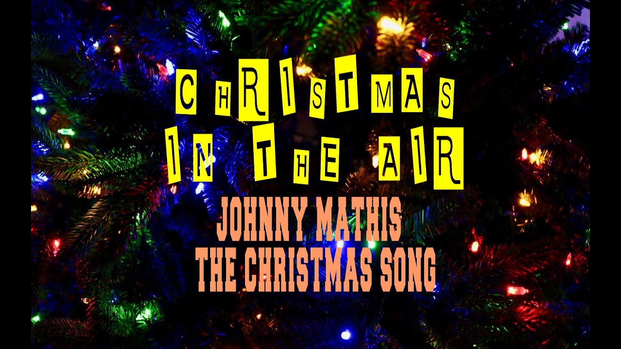 JOHNNY MATHIS THE CHRISTMAS SONG YouTube Johnny Mathis The Christmas Song