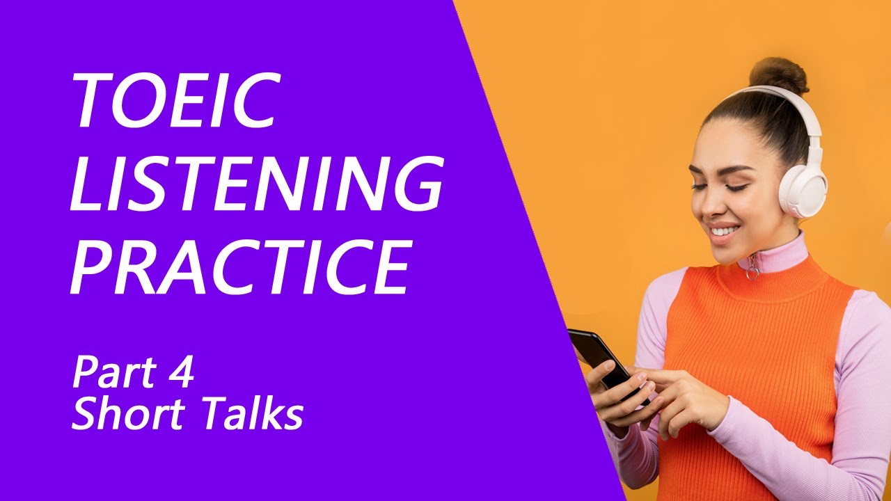 TOEIC Listening Test Part 4: Practice TOEIC Listening Test 2022 with Answers (5)