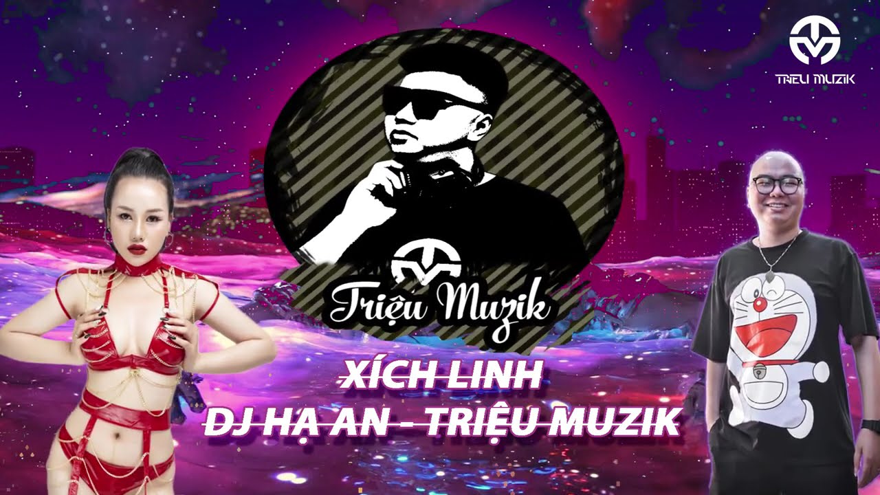 NONSTOP - XÍCH LINH 2021 - DJ HẠ AN x TRIỆU MUZIK MIX -