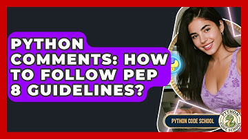 Python Comments: How To Follow PEP 8 Guidelines? - Python Code School