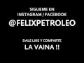 Felix Petroleo - El terro de muchos (videos divertidos)