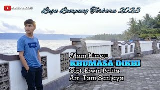 LAGU LAMPUNG TERBARU 2023 - KHUMASA DIKHI - ALAM LIMAU - cipt.ERWIN PALITA.arr..tam sanjaya