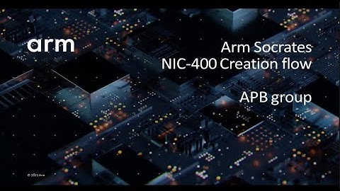 Arm Socrates: 27) NIC-400 Creation Flow - APB Group | Arm