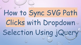 How to Sync SVG Path Clicks with Dropdown Selection Using jQuery